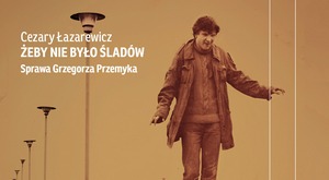 Cezary azarewicz, "eby nie byo ladw. Sprawa Grzegorza Przemyka" [fot. Wydawnictwo Czarne]