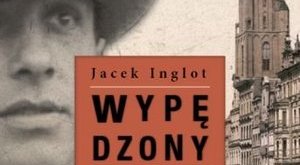 Jacek Inglot - Wypdzony. Breslau - Wrocaw 1945 [fot. Wypdzony]