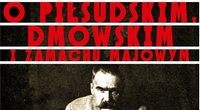  Mariusz Woos, O Pisudskim, Dmowskim i zamachu majowym  [fot. Wydawn. Literackie]